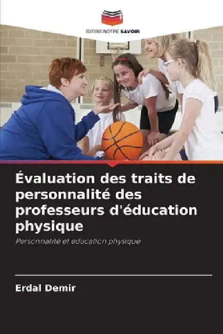 Évaluation des traits de personnalité des professeurs d'éducation physique by Erdal Demir
