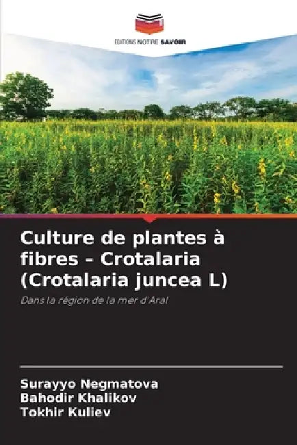 Culture de plantes à fibres - Crotalaria (Crotalaria juncea L) by Surayyo Negmatova, Bahodir Khalikov, Tokhir Кuliev