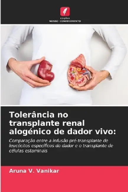 Tolerância no transplante renal alogénico de dador vivo by Aruna V. Vanikar