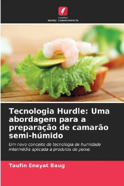 Tecnologia Hurdle: Uma abordagem para a preparação de camarão semi-húmido by Taufin Enayat Baug