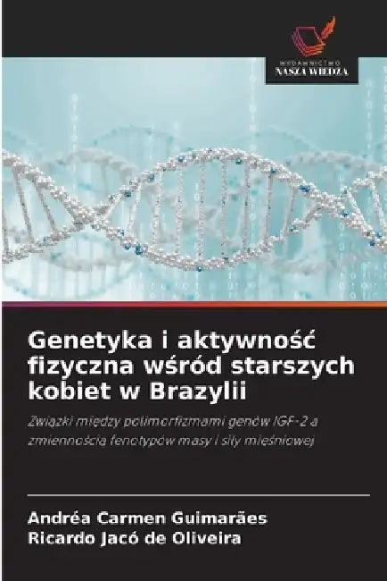 Genetyka i aktywnośc fizyczna wśród starszych kobiet w Brazylii by Andréa Carmen Guimarães, Ricardo Jacó de Oliveira