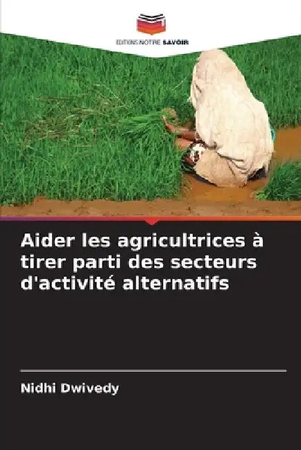 Aider les agricultrices à tirer parti des secteurs d'activité alternatifs by Nidhi Dwivedy
