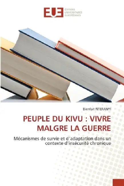 Peuple Du Kivu: Vivre Malgre La Guerre by Bienfait Nteranyi