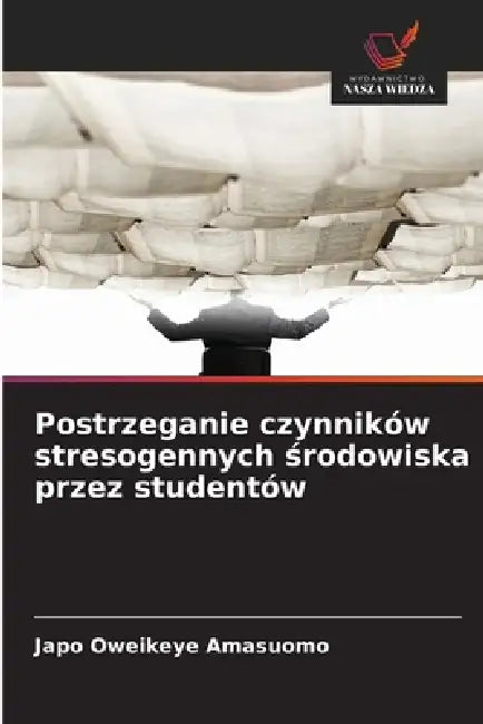 Postrzeganie czynników stresogennych środowiska przez studentów by Japo Oweikeye Amasuomo