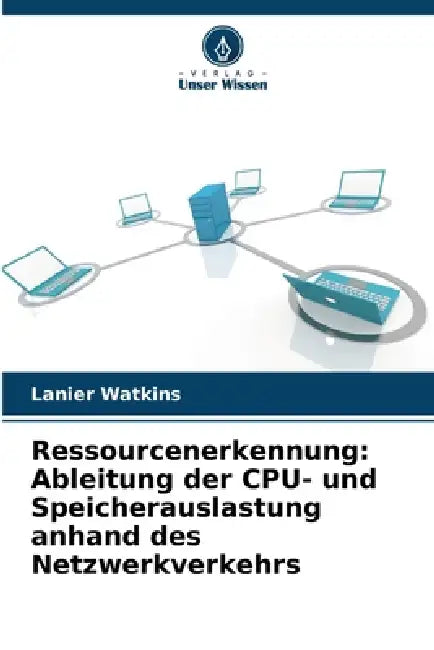 Ressourcenerkennung: Ableitung der CPU- und Speicherauslastung anhand des Netzwerkverkehrs by Lanier Watkins