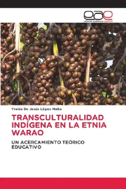 Transculturalidad Indígena En La Etnia Warao by Yraida de Jesús López Maita