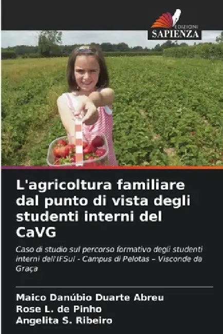 L'agricoltura familiare dal punto di vista degli studenti interni del CaVG by Maico Danúbio Duarte Abreu, Rose L. de Pinho, Angelita S. Ribeiro