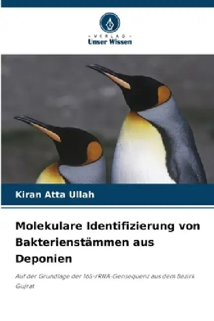 Molekulare Identifizierung von Bakterienstämmen aus Deponien by Kiran Atta Ullah