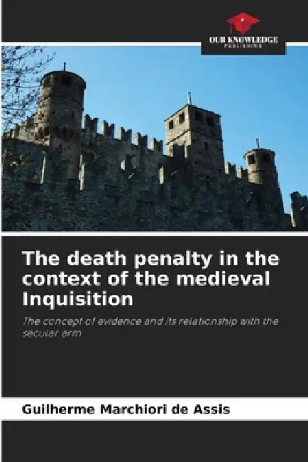 The death penalty in the context of the medieval Inquisition by Guilherme Marchiori de Assis