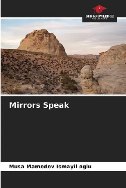 Mirrors Speak by Musa Mamedov Ismayil Oglu