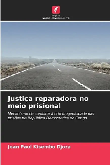 Justiça reparadora no meio prisional by Jean Paul Kisembo Djoza