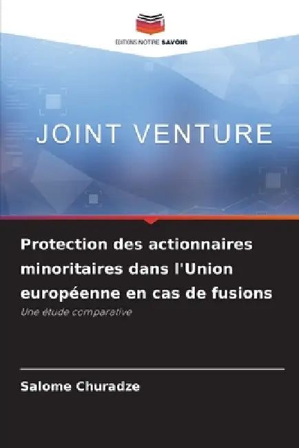Protection des actionnaires minoritaires dans l'Union européenne en cas de fusions by Salome Churadze