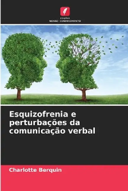 Esquizofrenia e perturbações da comunicação verbal by Charlotte Berquin