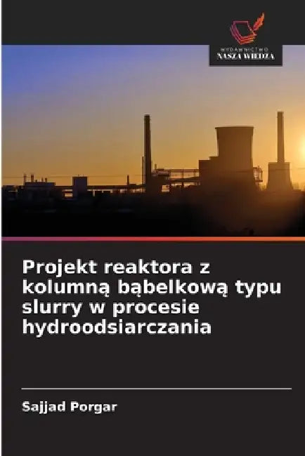 Projekt reaktora z kolumną bąbelkową typu slurry w procesie hydroodsiarczania by Sajjad Porgar