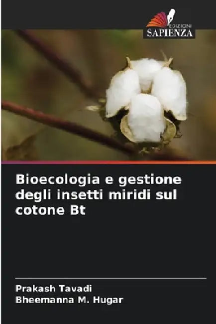 Bioecologia e gestione degli insetti miridi sul cotone Bt by Prakash Tavadi, Bheemanna M. Hugar