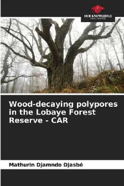Wood-decaying polypores in the Lobaye Forest Reserve - CAR by Mathurin Djamndo Djasbé