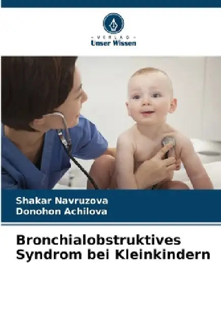 Bronchialobstruktives Syndrom bei Kleinkindern by Shakar Navruzova, Donohon Achilova