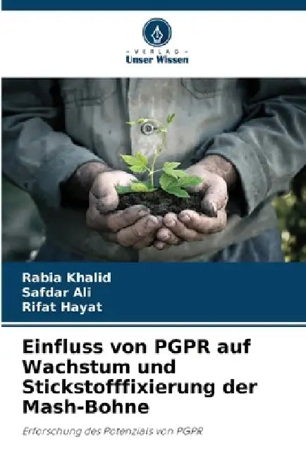 Einfluss von PGPR auf Wachstum und Stickstofffixierung der Mash-Bohne by Rabia Khalid, Safdar Ali, Rifat Hayat