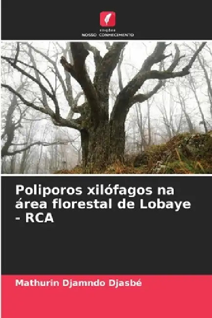 Poliporos xilófagos na área florestal de Lobaye - RCA by Mathurin Djamndo Djasbé