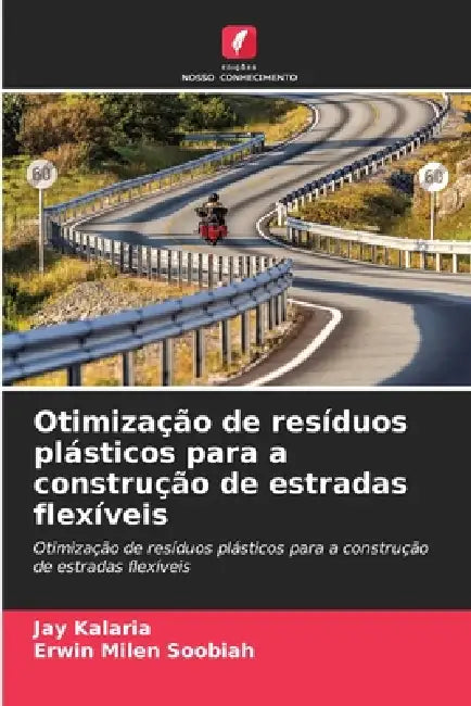 Otimização de resíduos plásticos para a construção de estradas flexíveis by Jay Kalaria, Erwin Milen Soobiah
