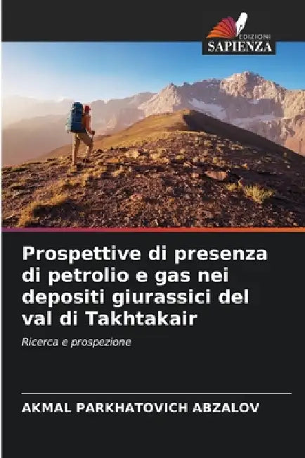 Prospettive di presenza di petrolio e gas nei depositi giurassici del val di Takhtakair by Akmal Parkhatovich Abzalov