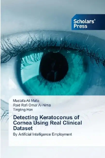 Detecting Keratoconus of Cornea Using Real Clinical Dataset by Mustafa Ali Malla, Raid Rafi Omar Al-Nima, Tingting Han