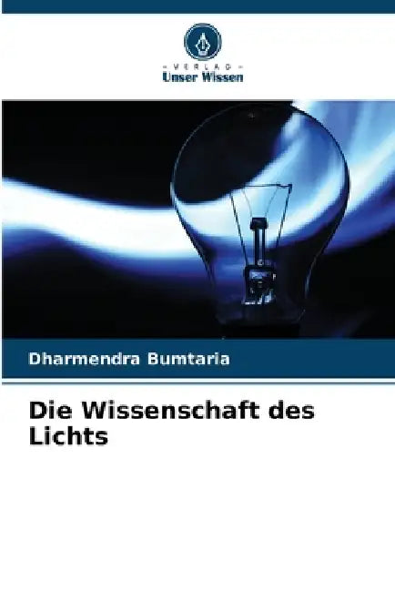 Die Wissenschaft des Lichts by Dharmendra Bumtaria
