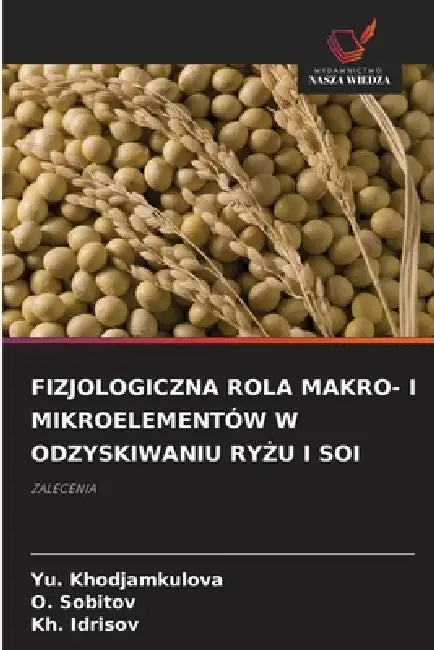 Fizjologiczna Rola Makro- I Mikroelementów W Odzyskiwaniu RyŻu I Soi by Yu Khodjamkulova, O. Sobitov, Kh Idrisov