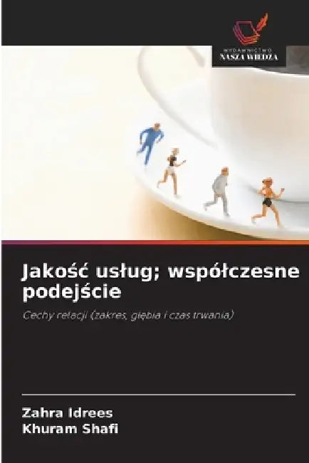 Jakośc uslug; wspólczesne podejście by Zahra Idrees, Khuram Shafi