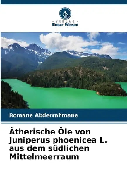 Ätherische Öle von Juniperus phoenicea L. aus dem südlichen Mittelmeerraum by Romane Abderrahmane