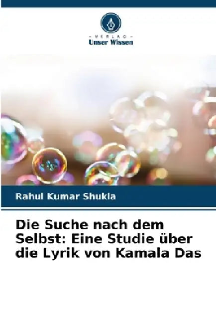 Die Suche nach dem Selbst: Eine Studie über die Lyrik von Kamala Das by Rahul Kumar Shukla