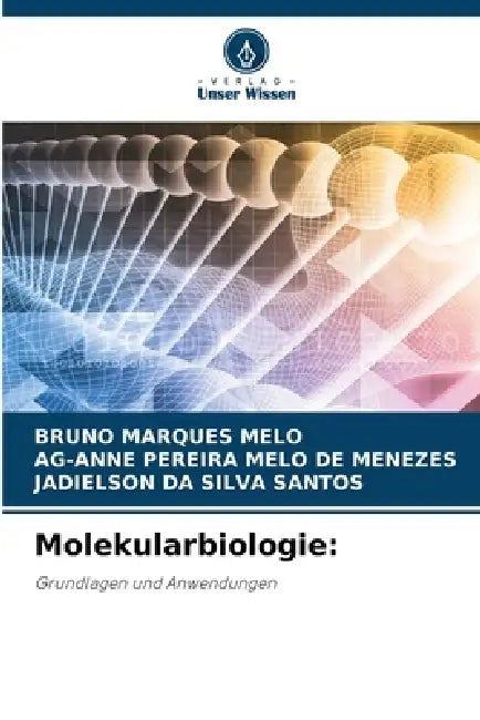 Molekularbiologie by Bruno Marques Melo, Ag-Anne Pereira Melo de Menezes, Jadielson Da Silva Santos