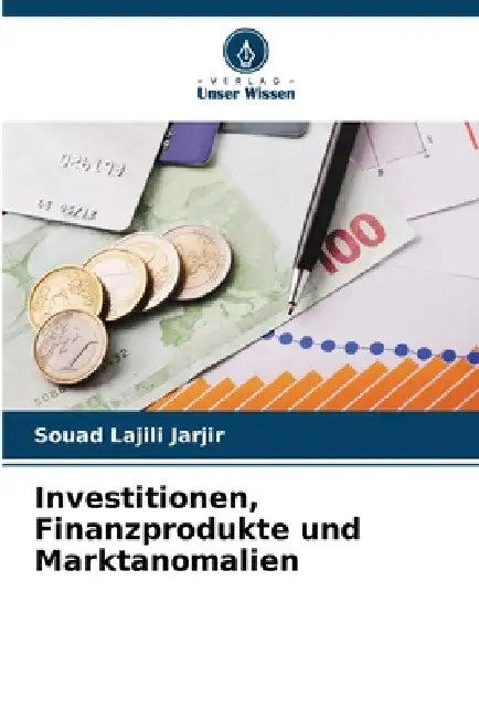 Investitionen, Finanzprodukte und Marktanomalien by Souad Lajili Jarjir