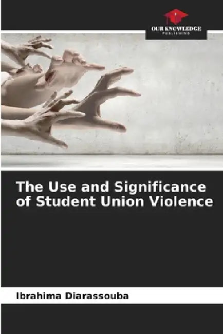 The Use and Significance of Student Union Violence by Ibrahima Diarassouba