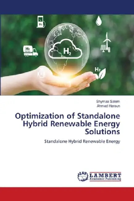 Optimization of Standalone Hybrid Renewable Energy Solutions by Shymaa Salem, Ahmed Haroun