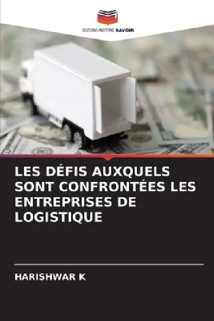 Les Défis Auxquels Sont Confrontées Les Entreprises de Logistique by Harishwar K