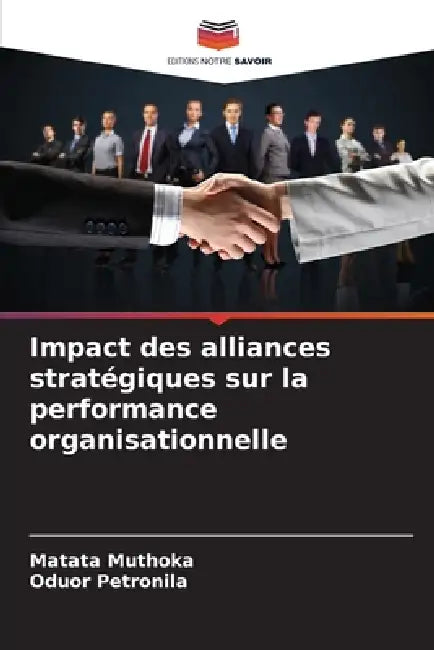 Impact des alliances stratégiques sur la performance organisationnelle by Matata Muthoka, Oduor Petronila