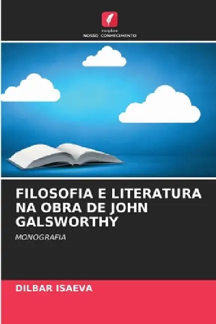 Filosofia E Literatura Na Obra de John Galsworthy by Dilbar Isaeva