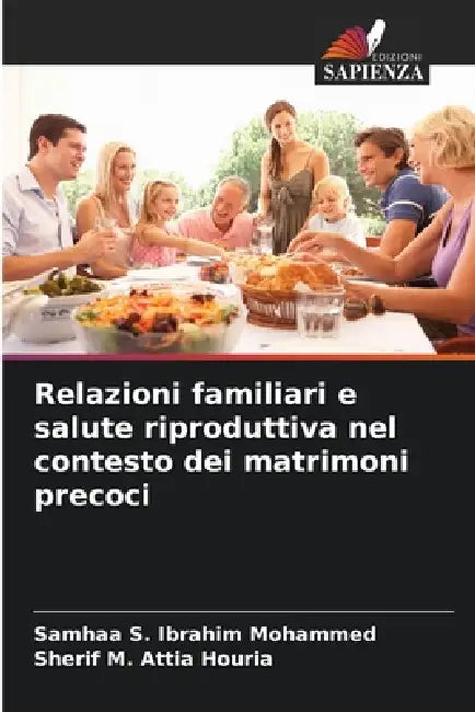 Relazioni familiari e salute riproduttiva nel contesto dei matrimoni precoci by Samhaa S. Ibrahim Mohammed, Sherif M. Attia Houria