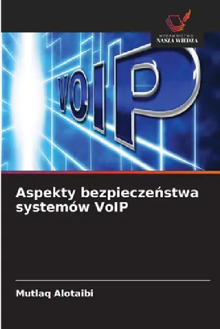 Aspekty bezpieczeństwa systemów VoIP by Mutlaq Alotaibi