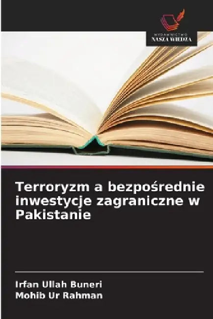 Terroryzm a bezpośrednie inwestycje zagraniczne w Pakistanie by Irfan Ullah Buneri, Mohib Ur Rahman