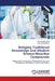 Bridging Traditional Knowledge and Modern Science: Bioactive Compounds by Bochra Medjadji, Fatiha Benahmed