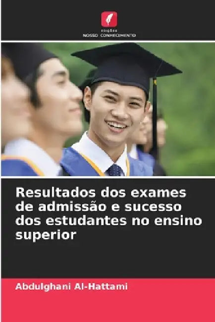 Resultados dos exames de admissão e sucesso dos estudantes no ensino superior by Abdulghani Al-Hattami