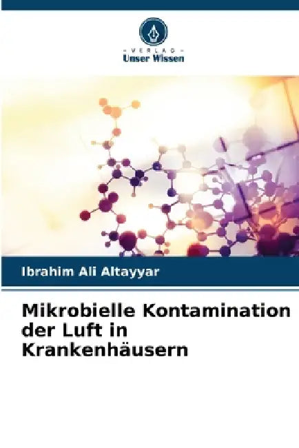 Mikrobielle Kontamination der Luft in Krankenhäusern by Ibrahim Ali Altayyar