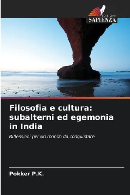 Filosofia e cultura: subalterni ed egemonia in India by Pokker P. K.