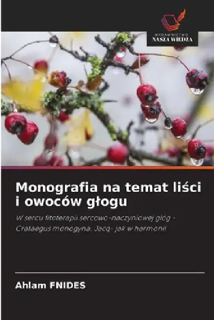 Monografia na temat liści i owoców glogu by Ahlam Fnides