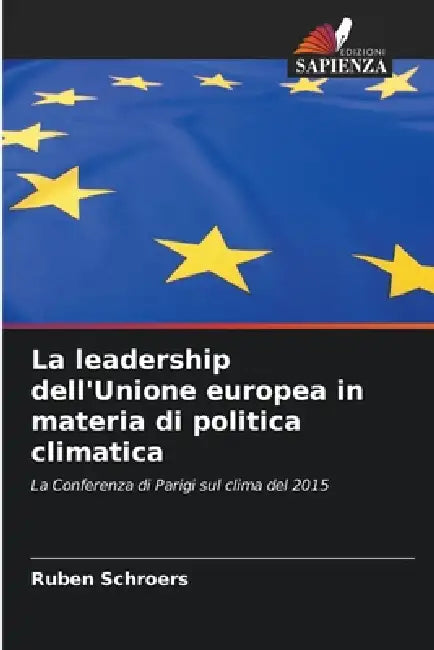La leadership dell'Unione europea in materia di politica climatica by Ruben Schroers