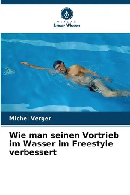 Wie man seinen Vortrieb im Wasser im Freestyle verbessert by Michel Verger
