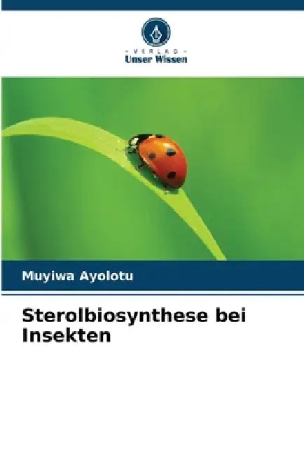 Sterolbiosynthese bei Insekten by Muyiwa Ayolotu