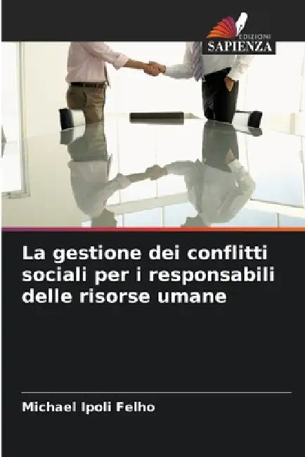 La gestione dei conflitti sociali per i responsabili delle risorse umane by Michael Ipoli Felho